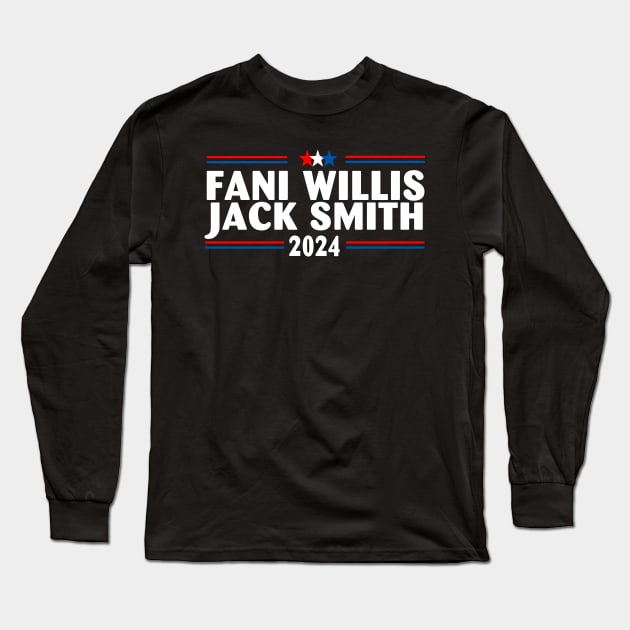 Fani Willis Jack Smith For President 2024 Long Sleeve T-Shirt by Spit in my face PODCAST